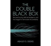 The Double Black Box: National Security, Artificial Intelligence, and the struggle for Democratic Accountability