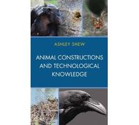 Ashley Shew Animal Constructions and Technological Knowledge (Copertina rigida)