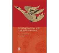 Ashley South Mon Nationalism and Civil War in Burma (Tascabile)