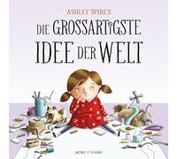Ashley Spires Die großartigste Idee der Welt (Copertina rigida)