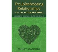 Ashley Stanford Troubleshooting Relationships on the Autism Spectrum (Tascabile)