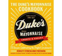 Ashley Strickland Freeman The Duke's Mayonnaise Cookbook (Copertina rigida)