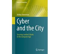 Ashley Sweetman Cyber and the City (Copertina rigida) History of Computing
