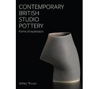 Ashley Thorpe Contemporary British Studio Pottery (Copertina rigida) Ceramics