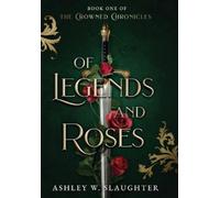 Ashley W Slaughter Of Legends and Roses (Copertina rigida) Crowned Chronicles
