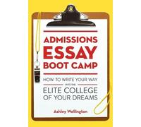 Ashley Wellington Admissions Essay Boot Camp (Tascabile)