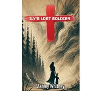 Ashley Whitney Ily's Lost Soldier (Copertina rigida)