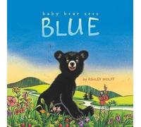 Ashley Wolff Baby Bear Sees Blue (Copertina rigida) Baby Bear