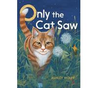 Ashley Wolff Only the Cat Saw (Copertina rigida)