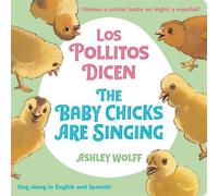 Ashley Wolff The Baby Chicks Are Singing/Los Pollitos Dicen (Libro di cartone)