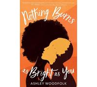 Ashley Woodfolk Nothing Burns as Bright as You (Copertina rigida)