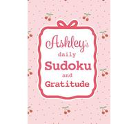 Ashley's Daily Sudoku & Gratitude Journal: A Year of Brain Games & Mindfulness Reflection