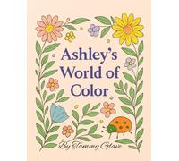 Ashley's World of Color: A Whimsical Coloring Journey Through Dragons, Dogs, and Daisies