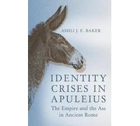 Ashli J. E. Baker Identity Crises in Apuleius (Copertina rigida)