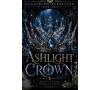 Ashlight Crown: A Dark Romantic Fantasy of Fae Courts, Fracture Magic, and War: 3