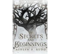 Ashlyn B Rudd Of Secrets and Beginnings (Tascabile) Beginnings and Endings