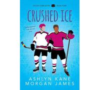 Ashlyn Kane Morgan James Crushed Ice Volume 4 (Tascabile) Hockey Ever After