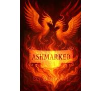 Ashmarked: An enemies-to-lovers phoenix rider romantasy with soulbonded rivals, deadly flame trials, and a cursed academy forged in godfire.