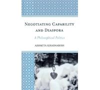 Ashmita Khasnabish Negotiating Capability and Diaspora (Copertina rigida)