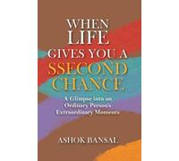 Ashok Bansal When Life Gives You a Second Chance (Tascabile)