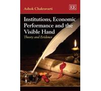 Ashok Chakravar Institutions, Economic Performance and the Vi (Copertina rigida)
