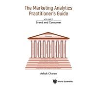 Ashok Charan Marketing Analytics Practitioner's Guide, The - Volume (Tascabile)