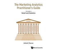 Ashok Charan Marketing Analytics Practitioner's Guide, The - Volume (Tascabile)