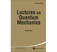 Ashok Das LECTURES ON QUANTUM MECHANICS (SECOND EDITION) (Copertina rigida)