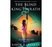 Ashok K Banker The Blind King's Wrath (Tascabile) Burnt Empire