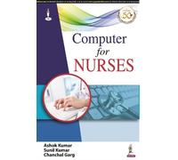 Ashok Kumar Sunil Kumar Chanchal Garg Computer for Nurses (Tascabile)