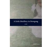 Ashok Mathur A Little Distillery in Nowgong (Copertina rigida)