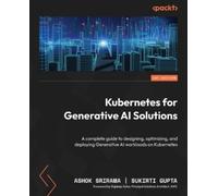 Ashok Srirama Sukirti Gupta Kubernetes for Generative AI Solutions (Tascabile)