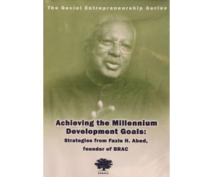 Ashoka's Social Entrepreneurship Series presents Achieving the Millenium Development Goals: Strategies from Fazle Abed, founder of BRAC