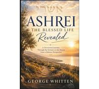 Ashrei: The Blessed Life Revealed: A Devotional Journey Through the Sermon on the Mount from a Hebraic Perspective