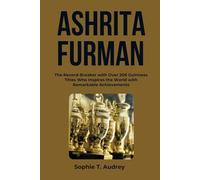 ASHRITA FURMAN: The Record-Breaker with Over 200 Guinness Titles Who Inspires the World with Remarkable Achievements