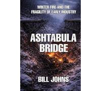 Ashtabula Bridge: Winter Fire and the Fragility of Early Industry