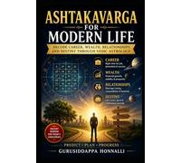 Ashtakavarga for Modern Life: Decode Career, Wealth, Relationships and Destiny Through Vedic Astrology