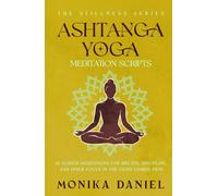 Ashtanga Yoga Meditation Scripts: 15 Guided Meditations for Breath, Discipline, and Inner Focus in the Eight-Limbed Path