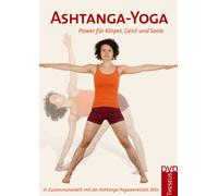 Ashtanga-Yoga: Power für Körper, Geist und Seele