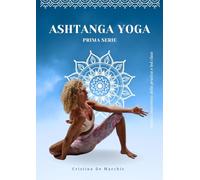 Ashtanga yoga. Prima serie. Analisi anatomica della pratica e led class