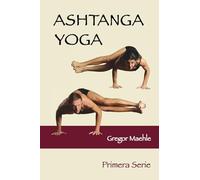 Ashtanga Yoga Primera Serie: Spanish Edition