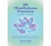 Ashton August 101 Mindfulness Practices to Ease Anxiety (Tascabile)