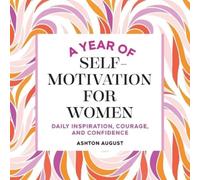 Ashton August A Year of Self Motivation for Women (Tascabile)