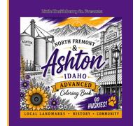 Ashton Idaho Advanced Coloring Book: A detailed coloring book for teens and adults featuring Idaho landscapes, wildlife, small town charm, & relaxing designs