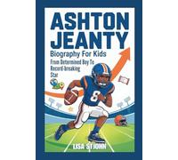 ASHTON JEANTY BIOGRAPHY FOR KIDS: From Determined Boy To Record-breaking Star