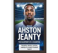 ASHTON JEANTY BIOGRAPHY: The Blueprint of a Champion Discipline, destiny, and the making of a modern football legend
