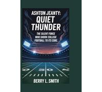 Ashton Jeanty: Quiet Thunder: The Silent Force Who Shook College Football to Its Core