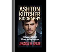 ASHTON KUTCHER BIOGRAPHY: Hollywood Rebel, Silicon Valley Investor