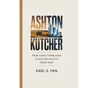 Ashton Kutcher: From Iowa's Farmlands to Silicon Valley's Front Row