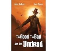 Ashton Macsaylor Jamie Thomson The Good, the Bad, and the Undead (Tascabile)
